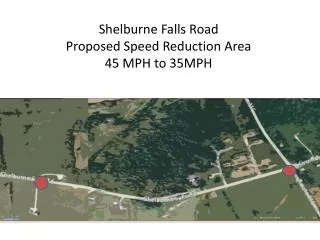 Shelburne Falls Road Proposed Speed Reduction Area 45 MPH to 35MPH