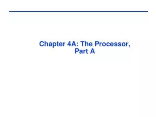 Chapter 4A: The Processor, Part A