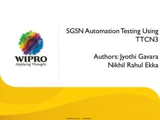 SGSN Automation Testing Using TTCN3 Authors: Jyothi Gavara Nikhil Rahul Ekka