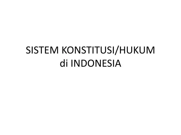 sistem konstitusi hukum di indonesia