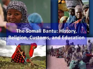 The Somali Bantu: History, Religion, Customs, and Education