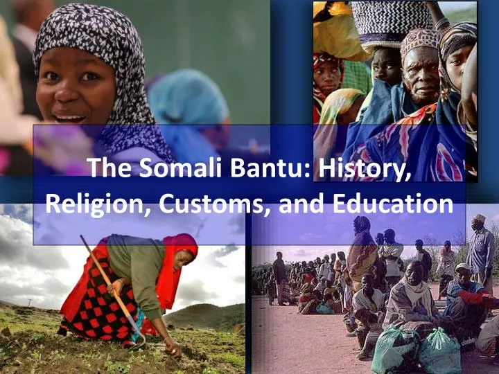 the somali bantu history religion customs and education