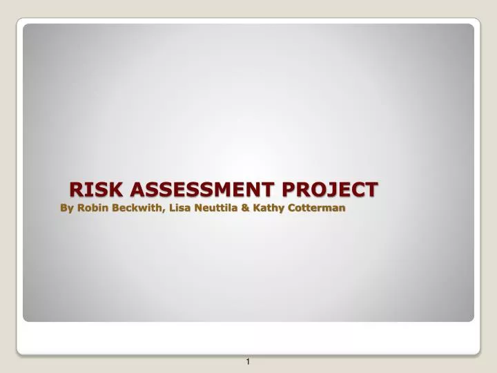 risk assessment project by robin beckwith lisa neuttila kathy cotterman
