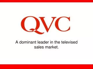 A dominant leader in the televised sales market.