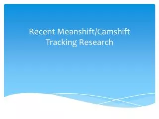 Recent Meanshift / Camshift Tracking R esearch