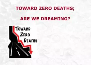 Toward zero deaths; are we dreaming?
