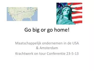 go big or go home