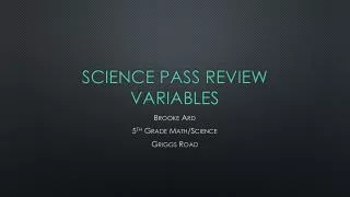 Science PASS Review Variables
