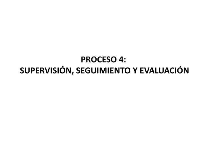 proceso 4 supervisi n seguimiento y evaluaci n