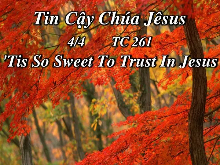 tin c y ch a j sus 4 4 tc 261 tis so sweet to trust in jesus