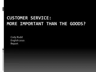 Customer Service: More Important than the Goods?