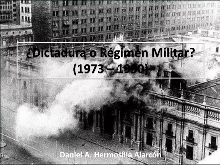 dictadura o r gimen militar 1973 1990