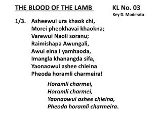 THE BLOOD OF THE LAMB 		KL No. 03 Key D. Moderato 1/3.	 Asheewui ura khaok chi,