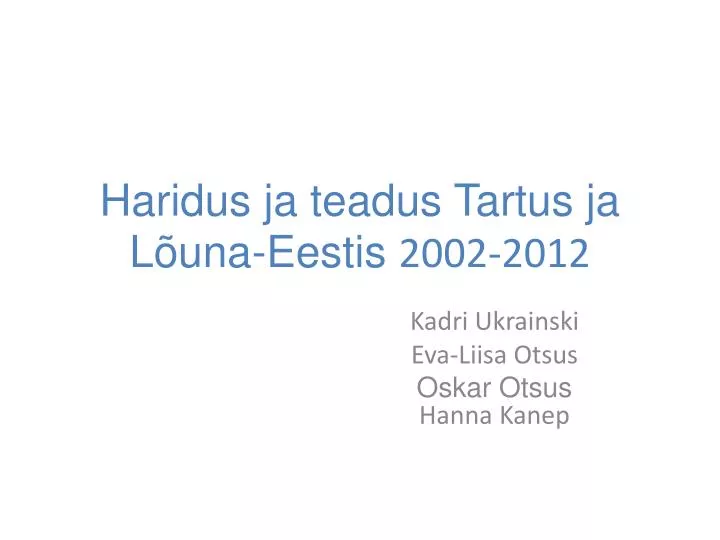 haridus ja teadus tartus ja l una eestis 2002 2012