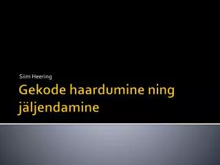 Gekode haardumine ning jäljendamine