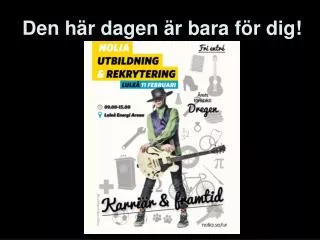den h r dagen r bara f r dig