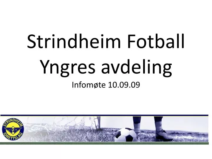 strindheim fotball yngres avdeling infom te 10 09 09
