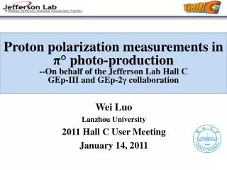 Wei Luo Lanzhou University 2011 Hall C User Meeting January 14, 2011