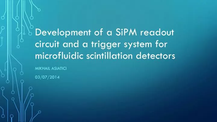 development of a sipm readout circuit and a trigger system for microfluidic scintillation detectors