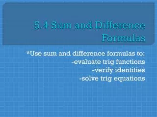 5.4 Sum and Difference Formulas