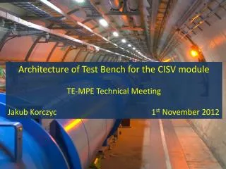 Architecture of Test Bench for the CISV module TE-MPE Technical Meeting