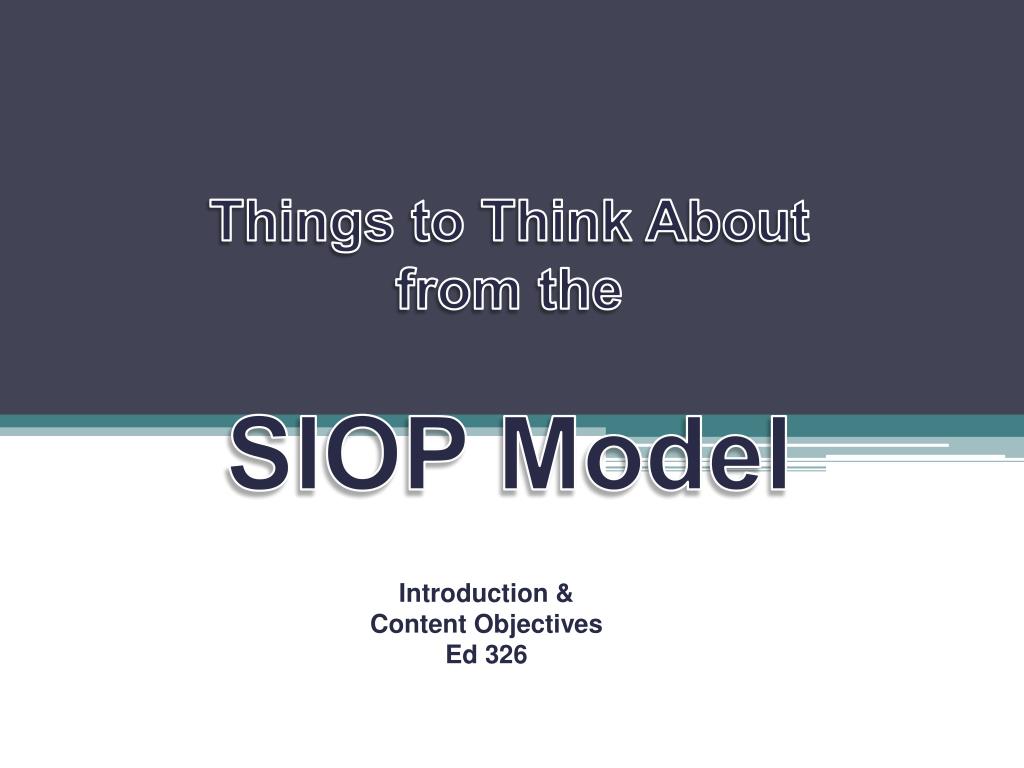 PPT - Things to Think About from the SIOP Model PowerPoint Presentation ...