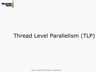 Thread Level Parallelism (TLP)