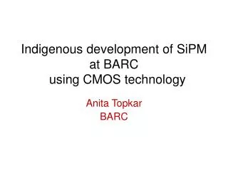 Indigenous development of SiPM at BARC using CMOS technology
