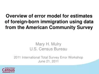 Mary H. Mulry U.S. Census Bureau 2011 International Total Survey Error Workshop June 21, 2011