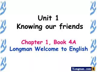 Chapter 1, Book 4A Longman Welcome to English