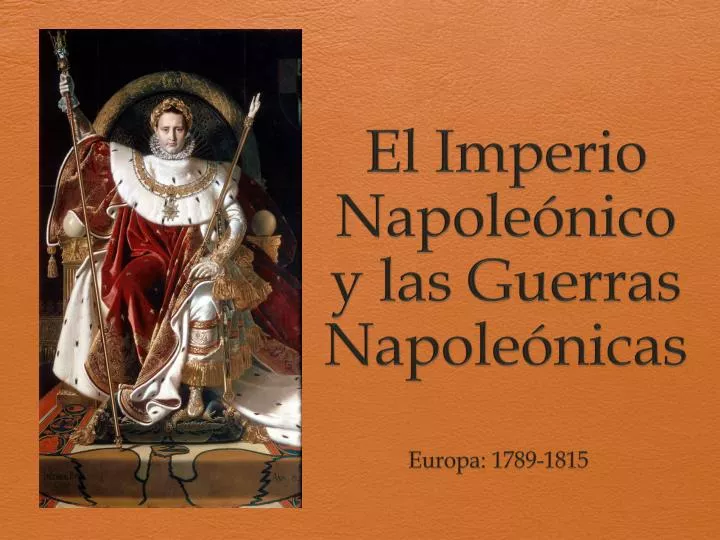 el imperio napole nico y las g uerras n apole nicas