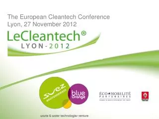 The European Cleantech Conference Lyon, 27 November 2012