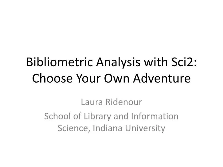 bibliometric analysis with sci2 choose your own adventure