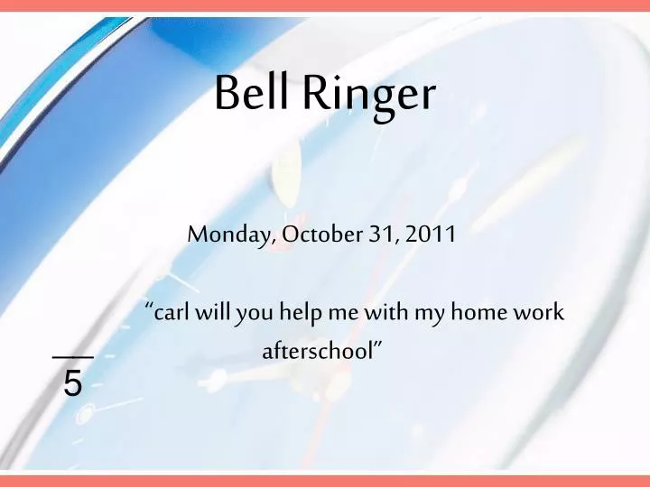 monday october 31 2011 carl will you help me with my home work afterschool