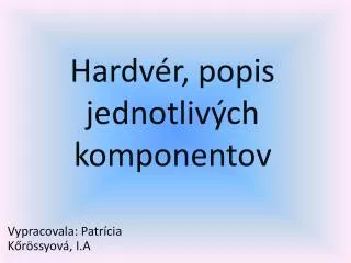 hardv r popis jednotliv ch komponentov