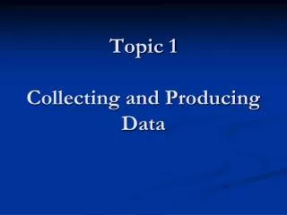 Topic 1 Collecting and Producing Data