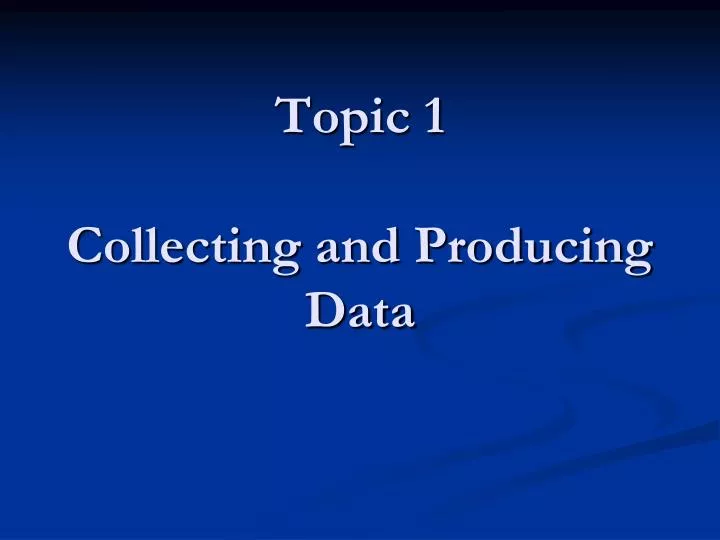 topic 1 collecting and producing data