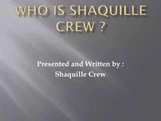 Who Is Shaquille Crew ?