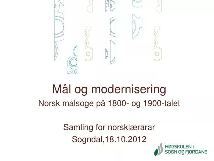 m l og modernisering norsk m lsoge p 1800 og 1900 talet samling for norskl rarar sogndal 18 10 2012