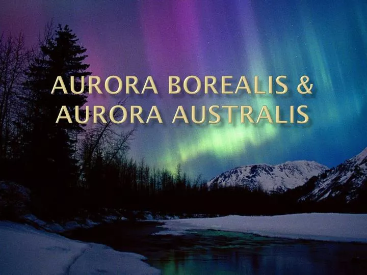 aurora borealis aurora australis