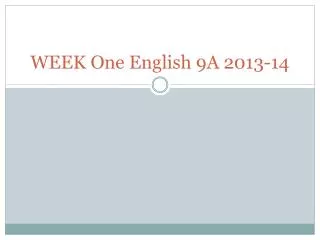 WEEK One English 9A 2013-14