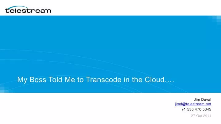 my boss told me to transcode in the cloud