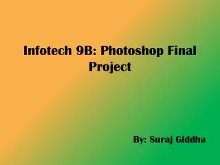 Infotech 9B: Photoshop Final Project