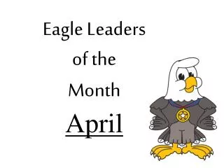 Eagle Leaders of the Month April