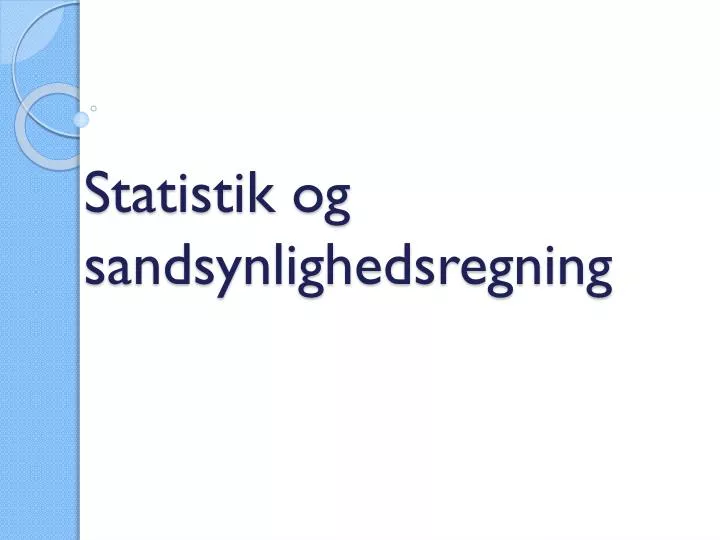 statistik og sandsynlighedsregning