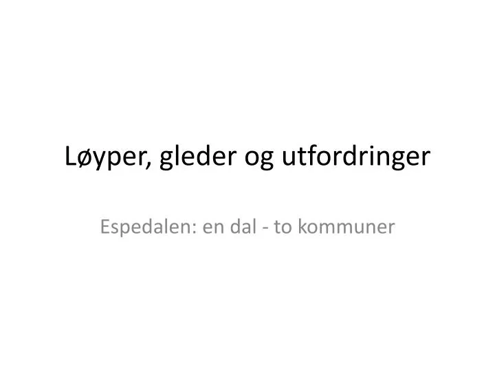 l yper gleder og utfordringer