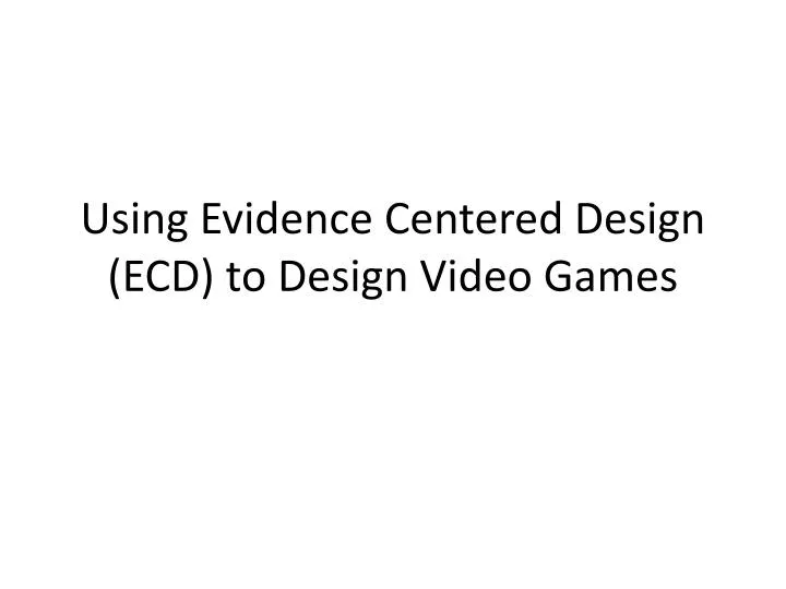 using evidence centered design ecd to design video games