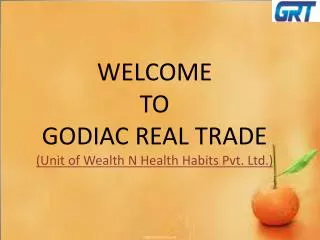 WELCOME TO GODIAC REAL TRADE (Unit of Wealth N Health Habits Pvt. Ltd.)