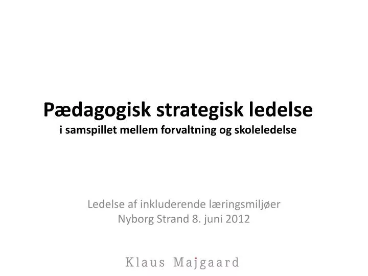 p dagogisk strategisk ledelse i samspillet mellem forvaltning og skoleledelse