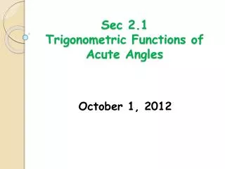 Sec 2.1 Trigonometric Functions of Acute Angles